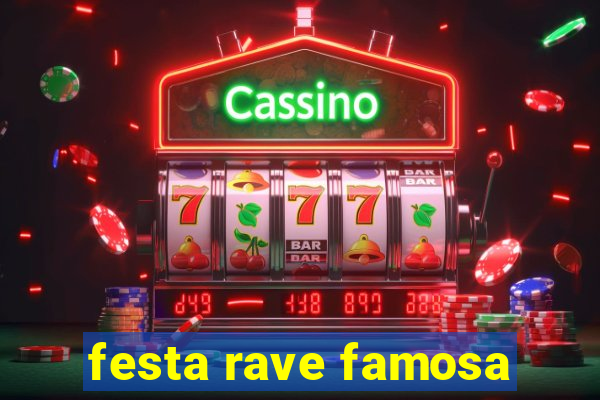 festa rave famosa